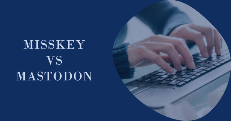 Misskey vs Mastodon – Which Is Better?