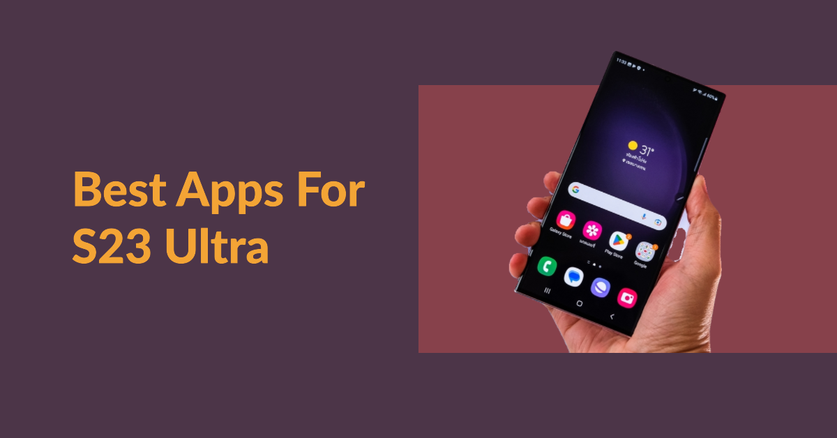 20 Best Apps For S23 Ultra