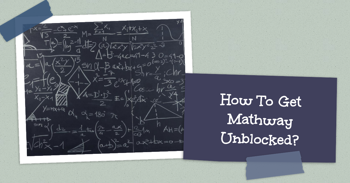 How To Get Mathway Unblocked?