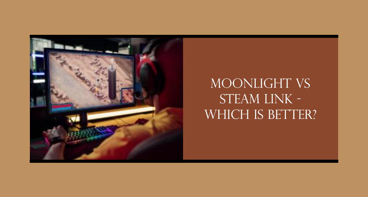 Moonlight vs Steam Link Which Is Better?
